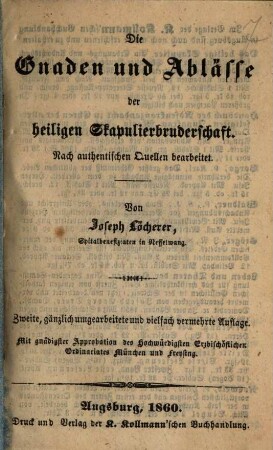 Die Gnaden und Ablässe der heiligen Skapulier bruderschaft : Nach authentischen Quellen bearbeitet