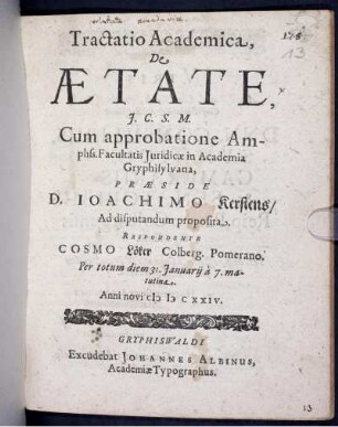 Tractatio Academica, De Aetate, ... Cum approbatione Ampliss. Facultatis Iuridicae in Academia Gryphisylvana