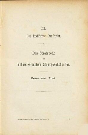 Die Grundzüge des schweizerischen Strafrechts : im Auftrage des Bundesrathes vergleichend dargest., 2. Das kodifizirte Strafrecht : das Strafrecht der schweizerischen Strafgesetzbücher - Besonderer Theil