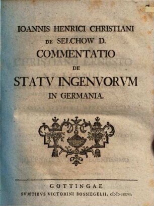 Ioannis Henrici Christiani de Selchow Commentatio de statu ingenuorum in Germania