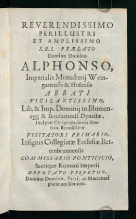 Reverendissimo Perillustri et Amplissimo S.R.I. Praelato Domino Domino Alphonso,...