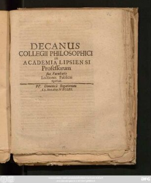 Decanus Collegii Philosophici In Academia Lipsiensi Professorum suae Facultatis Lectiones Publicas significat : PP. Dominica Rogationum d. 8. Maii Anno MDCLXX