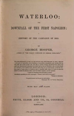 Waterloo: the downfall of the first Napoleon: a history of the campaign of 1815 : With map and plans