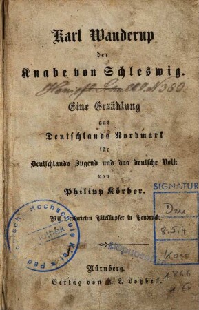 Karl Wanderup, der Knabe von Schleswig : eine Erzählung aus Deutschlands Nordmark für Deutschlands Jugend und das deutsche Volk ; mit 1 color. Titelkupfer in Tondruck