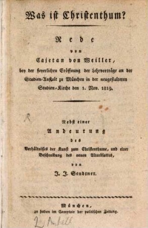 Was ist Christenthum? : Rede bey der feyerlichen Eröffnung der Lehrvorträge an der Studien-Anstalt zu München den 1. Nov. 1819