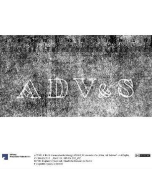 A: Buchstaben (zweikonturig): ADV&S; B: Heraldischer Adler, mit Schwert und Zepter, mit Brustschild: [...], darüber Krone