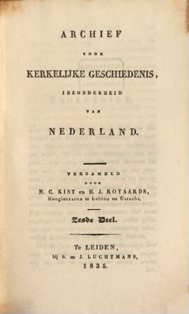Archief voor kerkelijke geschiedenis, inzonderheid van Nederland. 6, 6. 1835