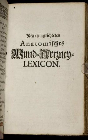 Neu-eingerichtetes Anatomisches Wund-Artzney-Lexicon