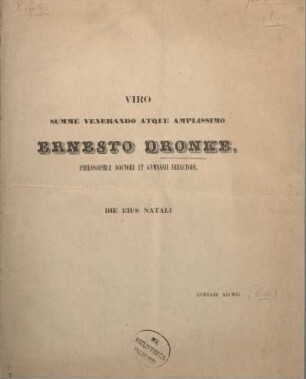 Viro summe venerando atque amplissimo Ernesto Dronke philosophiae doctori et gymnasii directori die eius natalie gymnasii alumni