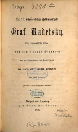 Der k.k. österreichische Feldmarschall Graf Radetzky : eine biographische Skizze nach den eigenen Dictaten und der Correspondenz des Feldmarschalls