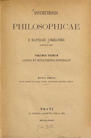 Institutiones philosophicae : P. Matthaei Liberatore Societatis Jesu, 1. Logica et Metaphysica generalis