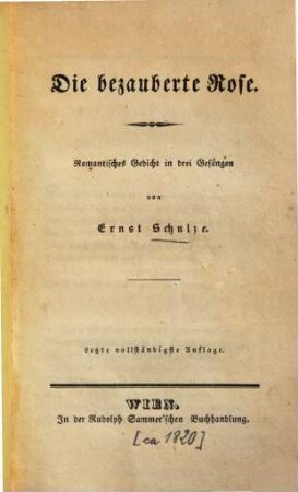 Die bezauberte Rose : Romantisches Gedicht in 3 Gesängen