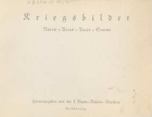 Kriegsbilder : Narew, Arras, Ancre, Somme