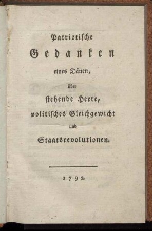 Patriotische Gedanken eines Dänen, über stehende Heere, politisches Gleichgewicht und Staatsrevolutionen