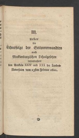 III. Ueber die Lehsfolge der Seitenverwandten nach Mecklenburgischen Lehnsgesetzen insonderheit den Artikeln XXIV und XXX der Landes-Reversalen vom 23sten Februar 1621