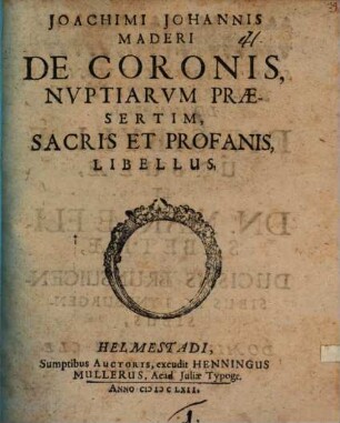 De coronis, nuptiarum praesertim, sacris et profanis, libellus