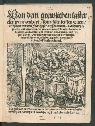 Von dem grewlichen laster || der trunckenheyt/ so in disen letsten zeiten/|| erst schier mit den Frantzosen auffkommen/ Was füllerey || sauffen vnd zůtrincken/ für jamer/ vnrath/ Schaden ... || mit || sich pringt ... || durch Sebastian Franck.|| ... ||