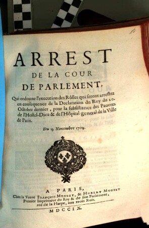 Arrest De La Cour De Parlement, Qui ordonne l'execution des Rôlles qui seront arrestez en consequence de la Declaration du Roy du 20. Octobre dernier, pour la subsistance des Pauvres de l'Hostel-Dieu & de l'Hôpital general de la Ville de Paris : Du 13. Novembre 1709.