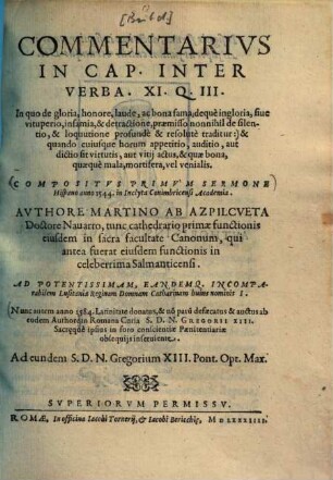 Commentarius in Cap. Inter verba XI. Q. III. in quo de gloria, honore, laude ac bona fama deque ingloria, sive vituperio, infamia & detractione, praemisso nonnihil de silentio & loquutione profunde & resolute traditur ... : Compositus primum sermone ...