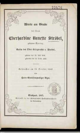 Worte am Grabe der Frau Eberhardine Nanette Ströbel, gebornen Spring, Gattin des Ober-Kriegsraths v. Ströbel : geboren den 12. Juli 1816, gestorben den 12. Octbr. 1847