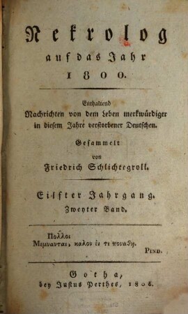 Nekrolog : auf das Jahr ... enthaltend Nachrichten von d. Leben merkwürdiger in diesem Jahre verstorbener Deutscher. 11,2, 11, 2. 1800 (1806)