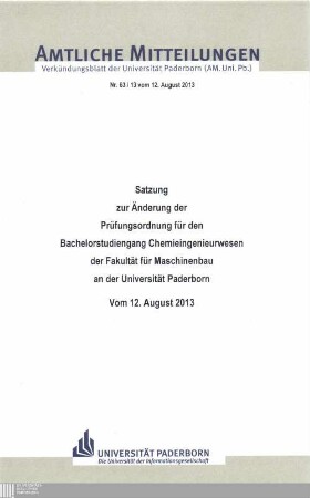 Satzung zur Änderung der Prüfungsordnung für den Bachelorstudiengang Chemieingenieurwesen der Fakultät für Maschinenbau an der Universität Paderborn : vom 12. August 2013