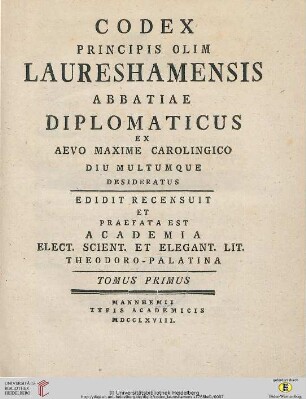 Band 1: Codex principis olim Laureshamensis abbatiae diplomaticus: ex aevo maxime Carolingico diu multumque desideratus