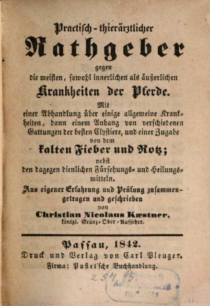 Praktisch-thierärztlicher Rathgeber gegen die meisten, sowohl innerlichen als äußerlichen Krankheiten der Pferde