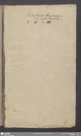 45: Geschichte der Mineralogie : Erste Unterabtheilung. I, II. und III.