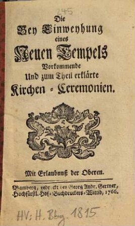 Die bey Einweyhung eines neuen Tempels vorkommende und zum Theil erklärte Kirchen-Ceremonien