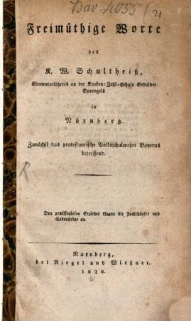 Freimüthige Worte des K. W. Schultheiß, ... : zunächst das protestantische Volksschulwesen Bayerns betreffend