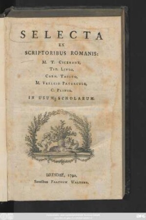 Selecta Ex Scriptoribus Romanis: M. T. Cicerone, Tit. Livio, Corn. Tacito, M. Velleio Paterculo, C. Plinio : In Usum Scholarum