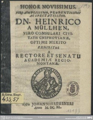 Honor novissimus ... Heinrico a Müllhen, viro consulari ... exhibitus a rectore et senatu academiae Regiomontanae