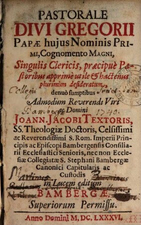 Pastorale Divi Gregorii Papæ hujus Nominis Primi, Cognomento Magni : Singulis Clericis, praecipuè Pastoribus apprimè utile [et] hactenus plurimùm desideratum