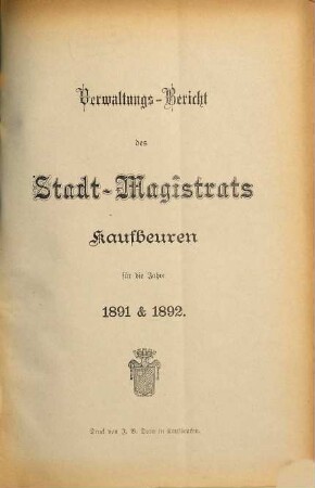 Verwaltungs-Bericht des Stadt-Magistrats Kaufbeuren für das Jahr .... 1891/92 (1893)