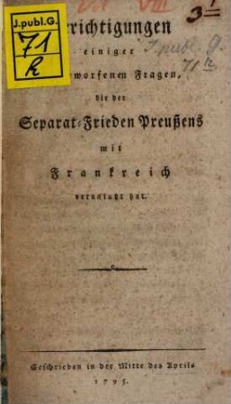 Berichtigungen einiger aufgeworfenen Fragen die der Separatfrieden Preußens mit Frankreich veranlaßt hat