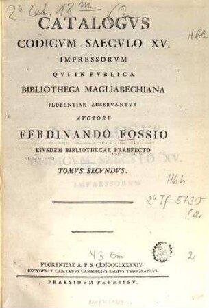 Catalogus codicum saeculo XV. impressorum, qui in publica Bibliotheca Magliabechiana Florentiae adservantur, 2