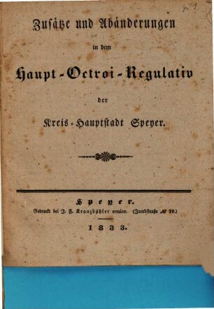 Octroi-Regulativ für die Kreis-Hauptstadt Speyer : nebst dem dazu gehörigen Tarif