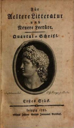 Für aeltere Litteratur und neuere Lectüre : Quartal-Schrift. [1],1/2. 1783