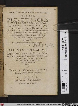 Horologium Theologicum. Hoc Est, Piae, Et Sacris Literis Analogae Cogitationes, De Dicto Salvatoris Nostri Jesu Christi, Ubi Johannis II. ait: Nonne duodecim sunt horae diei? : Si quis ambulaverit in die, non offendit: quia lucem huius mundi videt ...