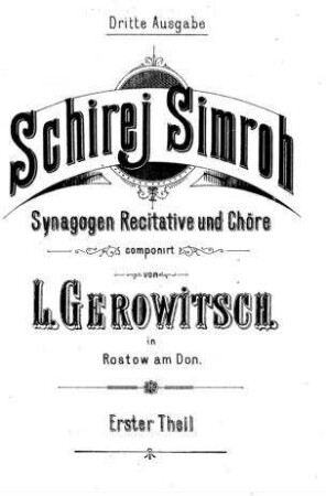 Schirej simroh : Synagogen-Recitative und Chöre / componirt von L. Gerowitsch
