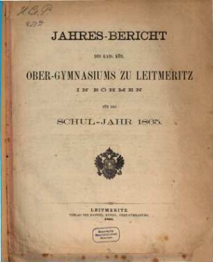 Jahres-Bericht des K.K. Ober-Gymnasiums zu Leitmeritz in Böhmen : für das Schuljahr ..., 1865