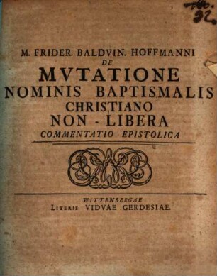 Frider. Balduin. Hofmanni De mvtatione nominis baptismalis christiano non-libera commentatio epistolica