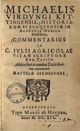 Michaelis Virdungi Kittingensis ... Commentarius in C. Iulii Agricolae vitam scriptore Cor. Tacito ...