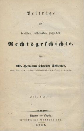 Erstes Heft: Zur Geschichte der sächsischen Justizpflege und Proceßgesetzgebung im siebzehnten Jahrhundert.