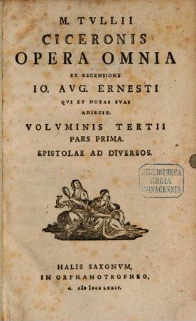 M. Tvllii Ciceronis Opera Omnia, Volvminis Tertii Pars Prima. Epistolae Ad Diversos
