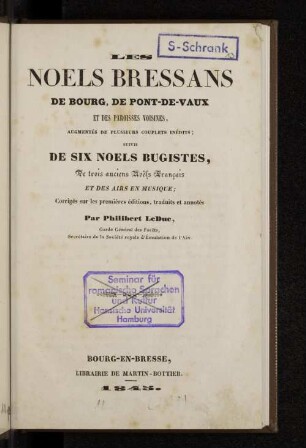 Les noels bressans de Bourg, de Pont-de-Vaux et des Paroisses Voisines, augmentés de plusierus couplets inédits : suivis de six noels bugistes,k de trois anciens noels Français et des airs en musique