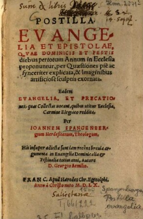 Postilla evangelia et epistolae, quae dominicis et festis diebus per totum annum in ecclesia proponuntur : Eadem evangelia, et precationes, quas Collectas vocant, quibus utitur Ecclesia, Carmine Elegiaco reddita