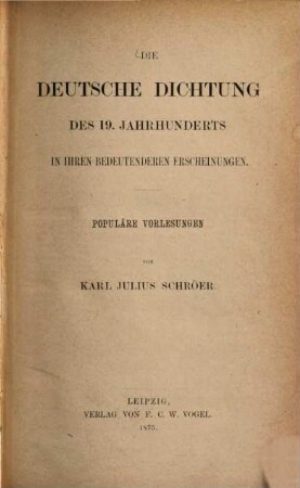 Die deutsche Dichtung des 19. Jahrhunderts in ihren bedeutenderen Erscheinungen : populäre Vorlesungen
