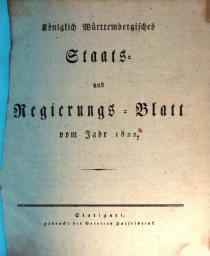Königlich-Württembergisches Staats- und Regierungsblatt : vom Jahr ... 1822, 1822